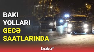 Bakı yolları gecə saatlarında - BAKU TV