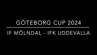 Göteborg CUP 2024 ( IF Mölndal - VS - IFK Uddevalla)