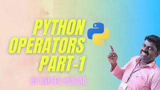 Python operators(Arithmetic, Relational,Unary,Assignment) | Dr.Naveen Sundar | Python Programming