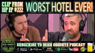 Worst Hotel EVER - Irish Goodbye Podcast