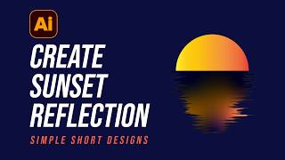 Sunset Reflection Effect in Adobe Illustrator | Quick & Easy Tutorial