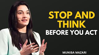 STOP AND THINK BEFORE YOU ACT - Muniba Mazari | Powerfull Motivational Speech