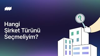 Hangi Şirket Türünü Seçmeliyim?