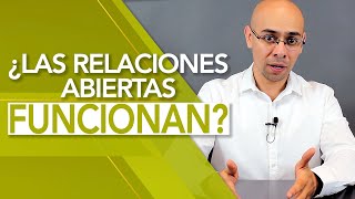 TENER UNA RELACIÓN ABIERTA ¿FUNCIONA? | TU MEJOR PERSONA