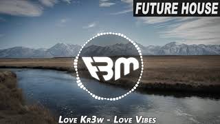 Love Kr3w - Love Vibes | FBM