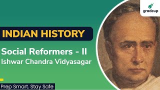 Ishwar Chandra Vidyasagar | Indian Social Reformers-II | Indian History | Gradeup