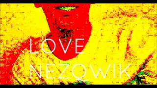 Nezqwik- Love Nezqwik (Love Sosa Remix)