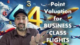 My Point Values for Business and First Class Flights: 3-6 Cents Per Point