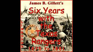 Six Years with the Texas Rangers, 1875 to 1881 by James B. Gillett read by Various | Full Audio Book