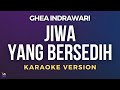 Ghea Indrawari - Jiwa Yang Bersedih | Karaoke Version