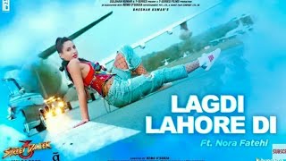 LAGDI LAHORE DI | Street Dancer 3D | Feat.Nora Fatehi | Varun D | Guru Randhawa, Tulsi Kumar