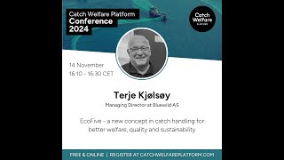 CWP24: Terje Kjølsøy - A new concept in catch handling for better welfare,quality and sustainability