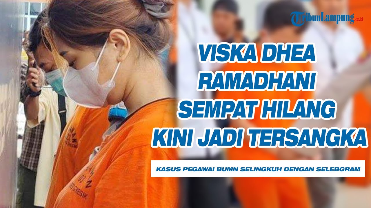 Viska Dhea Ramadhani Sempat Hilang Kini Jadi Tersangka Youtube