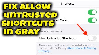How to fix  Allow untrusted shortcuts grayed out on iOS