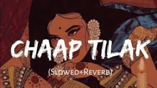Chaap Tilak (Slowed+Reverb)-Rahul Vaidya • Palak Muchhal • Shreyas Puranik | Textaudio Lyrics