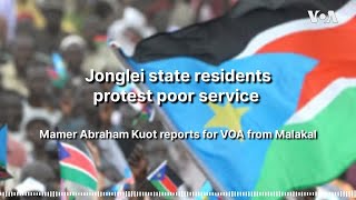 Jonglei state residents protest poor service