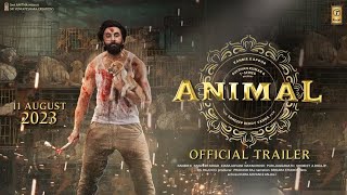 ANIMAL - Official Trailer | Ranbir Kapoor | Sandeep Reddy Vanga | Bhushan K,11th August 2023 Updates