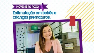 NOVEMBRO ROXO: Estimulação em bebês e crianças prematuros! 〰️