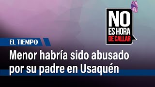 Una menor de 3 años de edad al parecer, habría sido abusada por su padre | El Tiempo