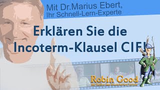 Erklären Sie die Incoterm-Klausel CIF!