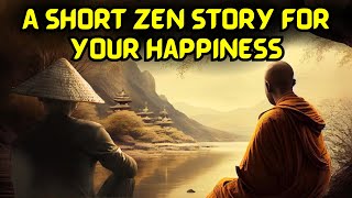 A Short Zen Story For Your Happiness | Buddhist Story On Happiness | Best Inspirational Moral Story