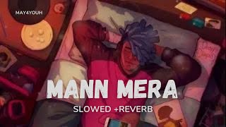 Mann Mera [ Lofi Remake ] | MAY4YOUH Music |  | saari raat aahein bharta