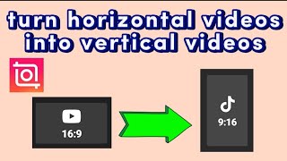 how to turn videos to YouTube shorts vertical size with InShot video editor app