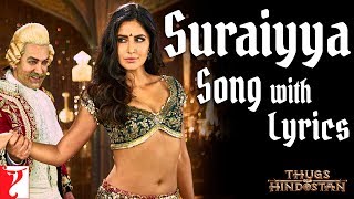 Lyrical | Suraiyya Song with Lyrics | Thugs Of Hindostan | Ajay-Atul, A Bhattacharya, Aamir, Katrina