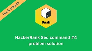 HackerRank Sed command #4 problem solution | Linux Shell problems solutions | Programmingoneonone