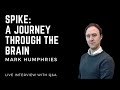 Spike: A Journey through the Brain - Mark Humphries Interview