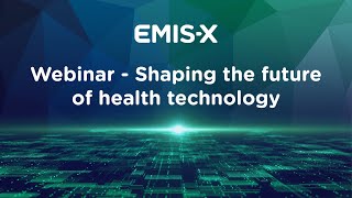 EMIS-X Webinar: Shaping the future of health technology