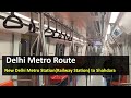 Delhi Metro Route from New Delhi Metro Station(Railway Station) to Shahdara Metro Station