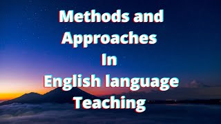 Methods and Approaches in English Language Teaching #elt