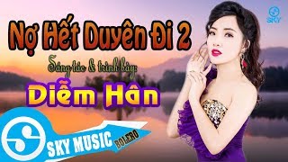 Nợ Hết Duyên Đi 2 - Diễm Hân (Audio 320Kbs)