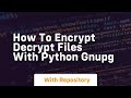 How to encrypt decrypt files with python gnupg