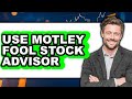 How to Use Motley Fool Stock Advisor - Easy Guide
