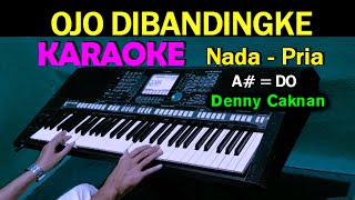 OJO DIBANDINGKE - Denny Caknan | KARAOKE Nada Pria