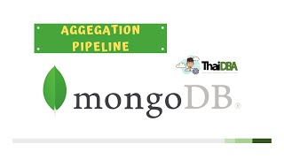 สอน MongoDB - ตอนที่ 14 ทำความรู้จัก Aggegation Pipeline | ThaiDBA