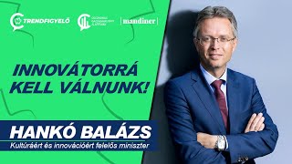 Hogyan kerülhet be Magyarország az innováció élbolyába? –  Hankó Balázs a Trendfigyelőben