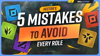 Hector's 5 Low Elo Mistakes to AVOID for EVERY Role! - League of Legends