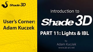 Shade 3D Walkthrough PART 11 - Lights \u0026 IBL