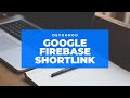 Create Google Firebase Dynamic Links for Short Link Url