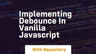 Implementing debounce in vanilla javascript