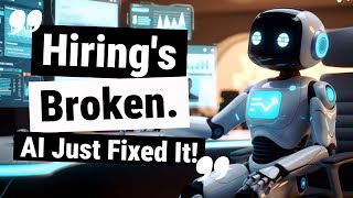 Hiring’s Broken. AI Just Fixed It.