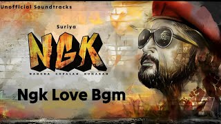 Ngk love Bgm - NGK | Yuvan | Suriya | Selvaraghavan | Unofficial Soundtracks