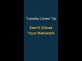 Quick Career Tips — Don't Ghost Your Network