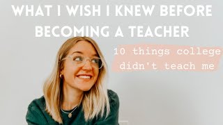 10 THINGS I WISH I KNEW BEFORE TEACHING | what college didn't teach me
