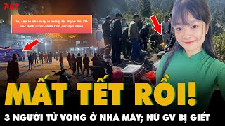 25 Tết: 3 CÔNG NHÂN TỬ VONG do sập lò; Cô giáo tử vong bị đồng nghiệp sát hại GIẤU KHE SUỐI | PKT