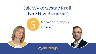 Jak Wykorzystać Profil Osobisty Na Facebooku w Biznesie? | Mój Biznes Online | #2