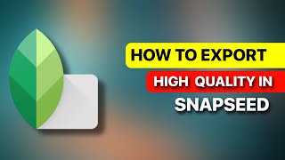 HOW TO EXPORT HIGH QUALITY IN SNAPSEED | SNAPSEED TUTORIAL | SNAPSEED PHOTO EDITING TIPS | ASIF OMAR